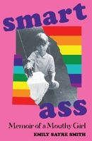 Smartass: Memoir of a Mouthy Girl 164742982X Book Cover