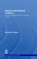 Women and Political Violence: Female Combatants in Ethno-National Conflict 0415592429 Book Cover