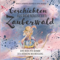 Geschichten der magischen Zauberwälder: Eine Reise für Kinder zur Stärkung der Resilienz (German Edition) 3752692375 Book Cover