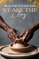 He is The Potter And We Are The Clay B0F7GKVHBG Book Cover