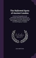 The Hallowed Spots of Ancient London 1241601062 Book Cover