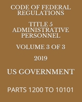 CODE OF FEDERAL REGULATIONS TITLE 5 ADMINISTRATIVE PERSONNEL VOLUME 3 OF 3 2019: PARTS 1200 TO 10101 1687567786 Book Cover