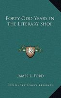 Forty-Odd Years in the Literary Shop 1117704033 Book Cover