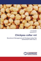 Chickpea collar rot: Biorational Management of Chickpea Collar Rot 6205501678 Book Cover