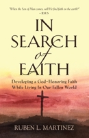 In Search of Faith: Developing a God-Honoring Faith While Living In Our Fallen World null Book Cover