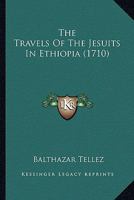 The Travels Of The Jesuits In Ethiopia (1710) 101674756X Book Cover