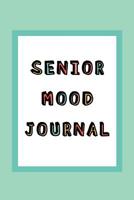 Senior Mood Journal: A quick daily gratitude journal for dementia and Alzheimers patients - Track emotions and focus on happiness to reduce fear and anxiety 1077770170 Book Cover