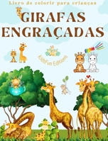 Girafas engraçadas - Livro de colorir para crianças - Cenas fofas de girafas adoráveis e seus amigos: Girafas encantadoras que estimulam a criatividade e a diversão das crianças B0CF4KT7GC Book Cover