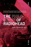 The Philosophy of Radiohead: Music, Technology, Soul 8869774821 Book Cover