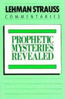 Prophetic Mysteries Revealed: Prophetic Significance of the Parables of Matthew Thirteen and the Letters of Revelation Two-Three 0872138321 Book Cover