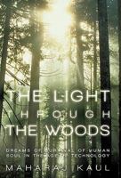 The Light Through the Woods: Dreams of Survival of Human Soul in the Age of Technology 1450233546 Book Cover