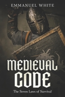 Medieval Code: The Seven Laws of Survival B0G8DMD1TK Book Cover