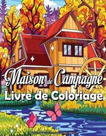 Maison de Campagne Livre de Coloriage pour Adultes (MED Livre): Livre Coloriage Paysages pour Adultes, Relaxant, Paysages Zen Coloriages Anti-Stress B09SBVCBVL Book Cover