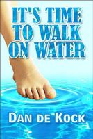 It's Time to Walk on Water 1448997429 Book Cover