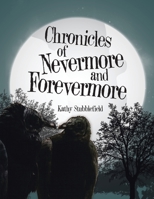 Chronicles of Nevermore and Forevermore 1480880795 Book Cover