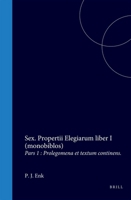 Sex. Propertii Elegiarum liber I (monobiblos): Pars 1 : Prolegomena et textum continens. (Latin Edition) 9004579346 Book Cover