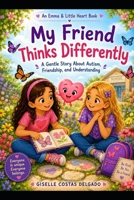 My Friend Thinks Differently: A Gentle Story About Autism, Friendship, and Understanding (Emma & Little Heart Adventures) B0H9J6F3QR Book Cover
