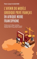 L’avenir du modèle juridique privé français en Afrique noire francophone (Harmattan Sénégal) (French Edition) 2336433591 Book Cover