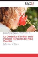 La Dinamica Familiar En La Higiene Personal del Nino Escolar 3844338977 Book Cover