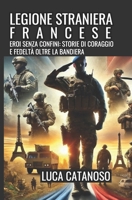 Legione Straniera Francese: Dentro al corpo d'elite dell'esercito francese (Italian Edition) B0DV56PSFB Book Cover