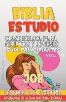 Clase Bíblica para Adultos y Jóvenes: Guía Principiantes: Job (Spanish Edition) B0DS6N9J17 Book Cover