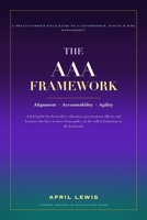 THE AAA FRAMEWORK: A Practitioner's Field Guide to AI Governance, Ethics & Risk Management B0HH76FR22 Book Cover