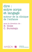 Dire : entre corps et langage autour de la clinique de l'enfant et de l'adolescent: POD 2225841721 Book Cover