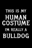 this is my human costume I'm really a bulldog: Bulldog Halloween Costume Easy Funny Idea Journal/Notebook Blank Lined Ruled 6x9 100 Pages 1695495438 Book Cover