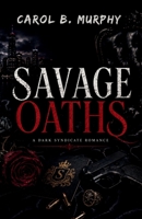 Savage Oaths: A Dark Syndicate Romance (The Midnight Secrets Collection: Standalone Psychological Thrillers Filled with Twists, Dark Secrets and Unforgettable Endings) B0HD2C89W1 Book Cover