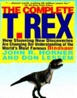 The Complete T. Rex: How Stunning New Discoveries Are Changing Our Understanding of the World's Most Famous Dinosaur