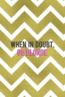 When In Doubt Go Blonde: Notebook Journal Composition Blank Lined Diary Notepad 120 Pages Paperback Golden Zigzag 171234756X Book Cover