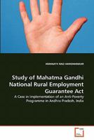 Study of Mahatma Gandhi National Rural Employment Guarantee Act: A Case in Implementation of an Anti-Poverty Programme in Andhra Pradesh, India 363933731X Book Cover