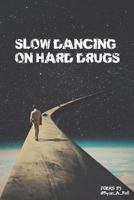 Slow Dancing on Hard Drugs 0692135375 Book Cover