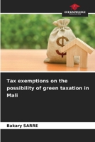 Tax exemptions on the possibility of green taxation in Mali 6206889149 Book Cover