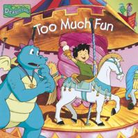 Too Much Fun (Dragon Tales, Reading is fun with a Dragon, Volume 3) 0375816089 Book Cover