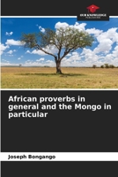 African proverbs in general and the Mongo in particular 6207298969 Book Cover