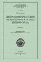 German Submarine Activities on the Atlantic Coast of the United States and Canada 1780391358 Book Cover