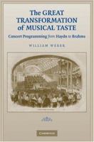 The Great Transformation of Musical Taste: Concert Programming from Haydn to Brahms 0521124239 Book Cover