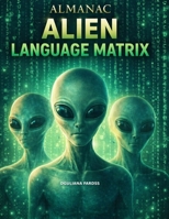 ALMANAC ALIEN LANGUAGE MATRIX CODE B0GK6KX3BW Book Cover