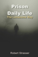 Prison Daily Life: The Lonesome Way B08L47RXH3 Book Cover