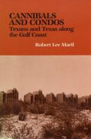 Cannibals and Condos: Texans and Texas Along the Gulf Coast (Tarleton State University Southwestern Studies in the Humanities, No 3) 0890962766 Book Cover