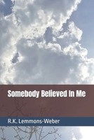 Somebody Believed In Me B0FPGM2G8L Book Cover