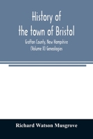 History of the Town of Bristol, Grafton County, New Hampshire; Volume 2 146643628X Book Cover