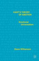 Kant's Theory of Emotion: Emotional Universalism 1349505366 Book Cover