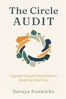 The Circle Audit: Upgrade Friends, Find Mentors, Keep Your Day Ones 9376553136 Book Cover