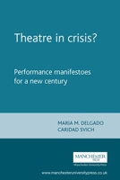 Theatre in Crisis?: Performance Manifestos for a New Century 0719062918 Book Cover