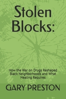 Stolen Blocks:: How the War on Drugs Reshaped Black Neighborhoods and What Healing Requires B0GP5ZDKM9 Book Cover
