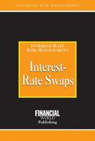 Interest-Rate Swaps: Interest-Rate Risk Management (Risk Management Series) 0852974434 Book Cover