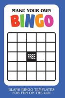 Make Your Own Bingo: Blank Bingo Templates For Fun On The Go - Blue 1730719775 Book Cover