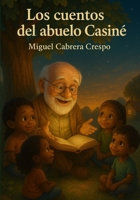 Los cuentos del abuelo Casiné (Spanish Edition) B0FJQB4W4Y Book Cover